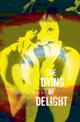 The Dying of Delight by Clare Sudbery image