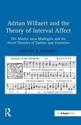 Adrian Willaert and the Theory of Interval Affect on Hardback by Timothy R. McKinney