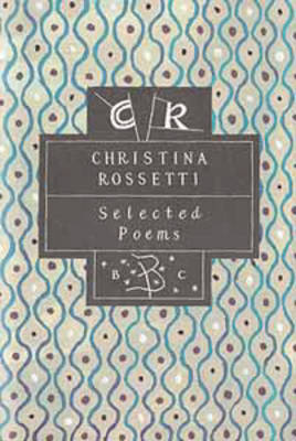 Christina Rossetti: Selected Poems on Hardback by Christina G. Rossetti