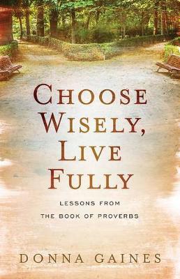 Choose Wisely, Live Fully by Donna Gaines image