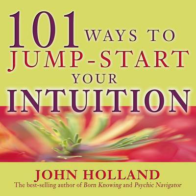 101 Ways to Jump Start Your Intuition on Paperback by John Holland