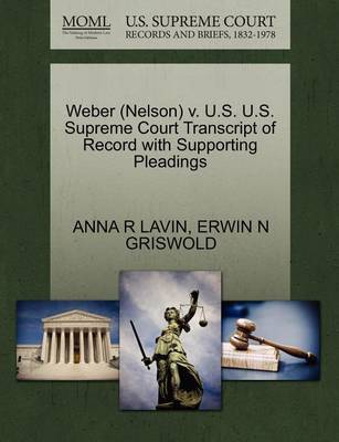 Weber (Nelson) V. U.S. U.S. Supreme Court Transcript of Record with Supporting Pleadings by Anna R Lavin image