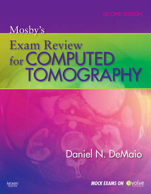 Mosby's Exam Review for Computed Tomography by Daniel N. DeMaio