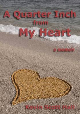 A Quarter Inch from My Heart by Kevin Scott Hall image