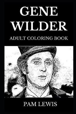 Gene Wilder Adult Coloring Book by Pam Lewis