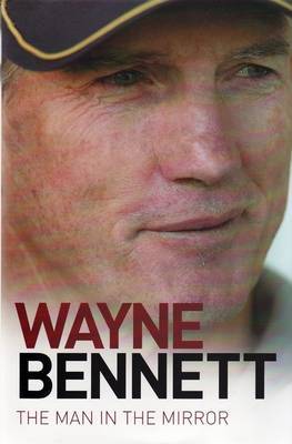 Wayne Bennett: The Man in the Mirror by Wayne Bennett image