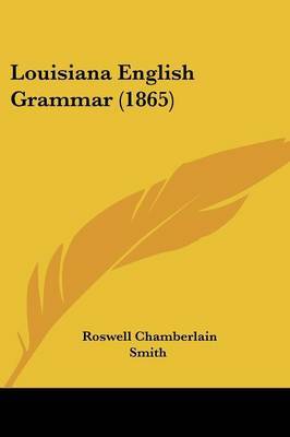 Louisiana English Grammar (1865) by Roswell Chamberlain Smith image