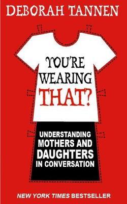 You're Wearing That? by Deborah Tannen image