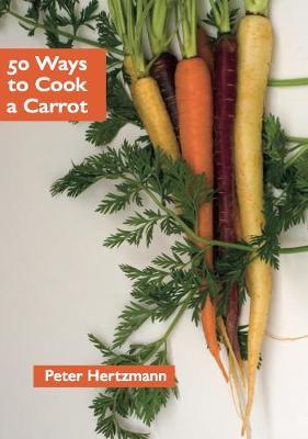 50 Ways to Cook a Carrot by Peter Hertzmann image