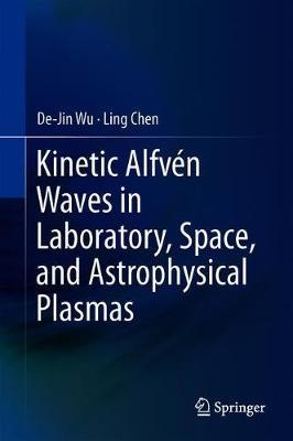 Kinetic Alfven Waves in Laboratory, Space, and Astrophysical Plasmas by De-Jin Wu image