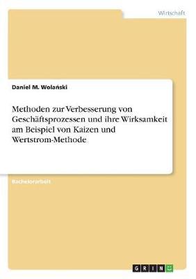 Methoden Zur Verbesserung Von Geschaftsprozessen Und Ihre Wirksamkeit Am Beispiel Von Kaizen Und Wertstrom-Methode by Daniel M Wola Ski image