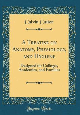 A Treatise on Anatomy, Physiology, and Hygiene by Calvin Cutter image