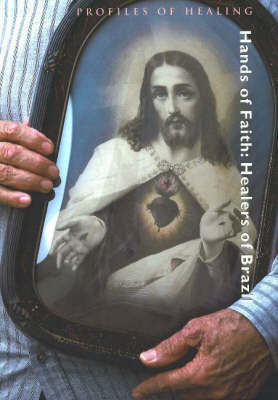 Hands of Faith: Healers of Brazil by Bradford Keeney, PhD image