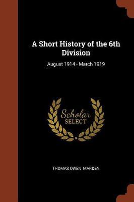 A Short History of the 6th Division by Thomas Owen Marden image