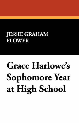 Grace Harlowe's Sophomore Year at High School by Jessie Graham Flower image