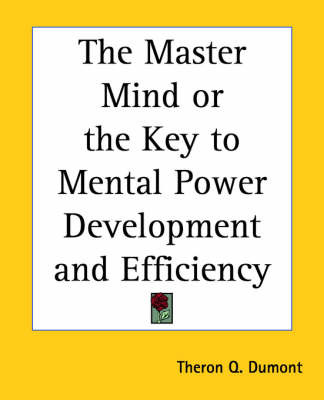 The Master Mind or the Key to Mental Power Development and Efficiency by T.Q. Dumont image