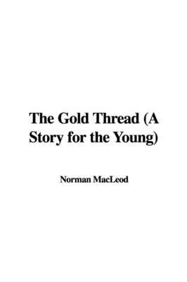 The Gold Thread (a Story for the Young) by Norman MacLeod (Natural History Museum Natural History Museum, UK Natural History Museum Natural History Museum Natural History Museum Natural History image