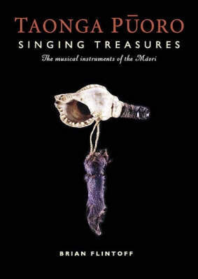 Taonga Puoro: Singing Treasures : the Musical Instruments of the Maori by Brian Flintoff image