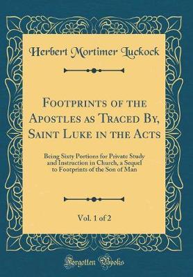 Footprints of the Apostles as Traced By, Saint Luke in the Acts, Vol. 1 of 2 by Herbert Mortimer Luckock image