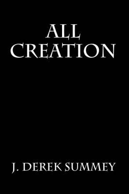 All Creation on Hardback by J. Derek Summey