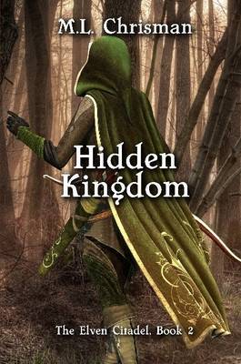 Hidden Kingdom: The Elven Citadel, Book 2 by M.L. Chrisman image