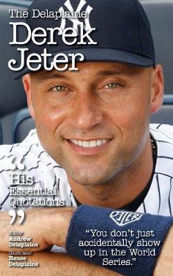 The Delaplaine Derek Jeter - His Essential Quotations by Andrew Delaplaine image