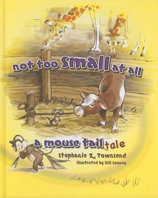 Not Too Small at All: A Mouse Tale by Stephanie Z. Townsend image