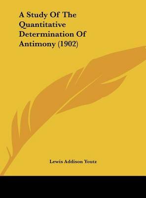 A Study of the Quantitative Determination of Antimony (1902) by Lewis Addison Youtz image