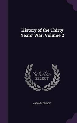 History of the Thirty Years' War, Volume 2 by Antonin Gindely image