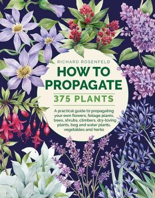 How to Propagate 375 Plants by Richard Rosenfeld image
