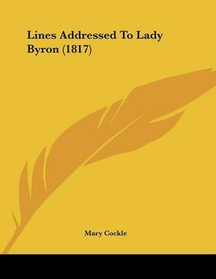 Lines Addressed to Lady Byron (1817) on Paperback by Mary Cockle