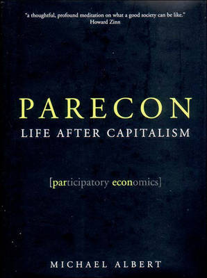 Parecon: Life After Capitalism on Hardback by Michael Albert