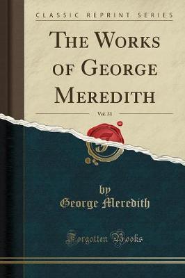 The Works of George Meredith, Vol. 31 (Classic Reprint) by George Meredith image
