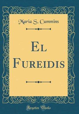 El Fureidis (Classic Reprint) by Maria S. Cummins image
