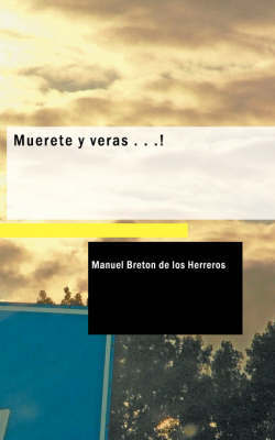 Muerete Y Veras ...! by Manuel Breton de los Herreros image