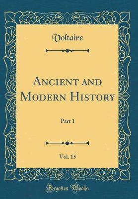 Ancient and Modern History, Vol. 15 by Voltaire image