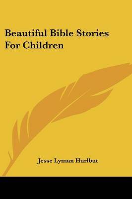 Beautiful Bible Stories for Children by Jesse Lyman Hurlbut image