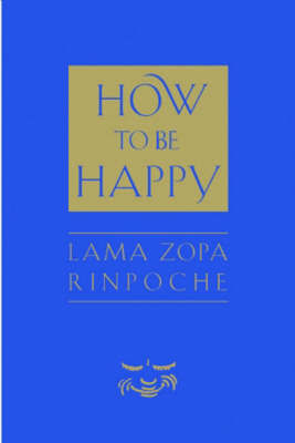 How to be Happy on Hardback by Lama Zopa Rinpoche