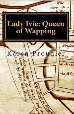 Lady Ivie: Queen of Wapping by Karen Proudler image