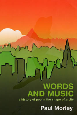 Words and Music: A History of Pop in the Shape of a City by Paul Morley image