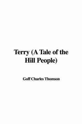 Terry (a Tale of the Hill People) on Hardback by Goff Charles Thomson