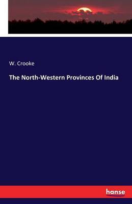The North-Western Provinces of India by W. Crooke image