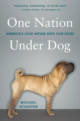 One Nation Under Dog by Michael Schaffer image