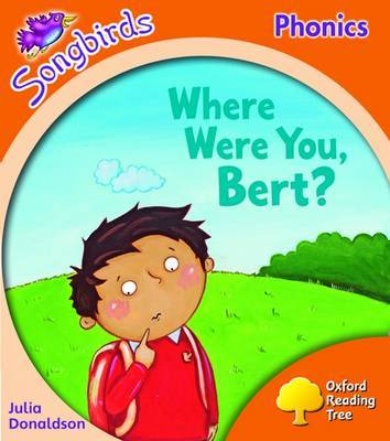 Oxford Reading Tree: Level 6: Songbirds: Where Were You, Bert? by Julia Donaldson image