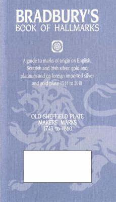 Bradbury's Book of Hallmarks: A Guide to Marks of Origin on English, Scottish and Irish Silver, Gold and Platinum and on Foreign Imported Silver and Gold Plate 1544 to 2010 by Frederick Bradbury image