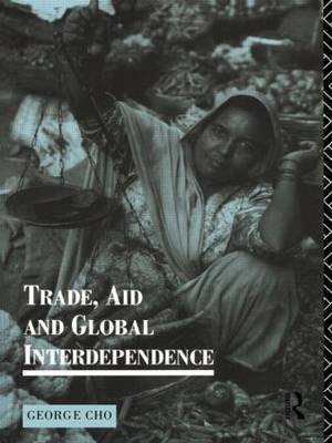 Trade, Aid and Global Interdependence by George Cho image