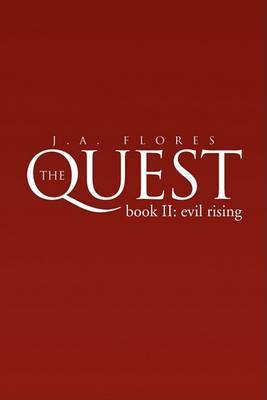 The Quest Bookii: Evil Rising on Paperback by Flores J.A.