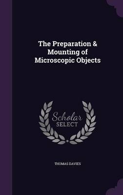 The Preparation & Mounting of Microscopic Objects image