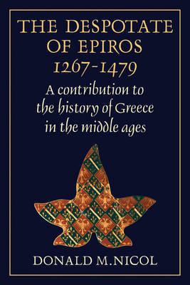 The Despotate of Epiros 1267-1479 by Donald M. Nicol image
