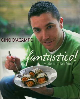 Fantastico!: Modern Italian Food by Gino D'Acampo image